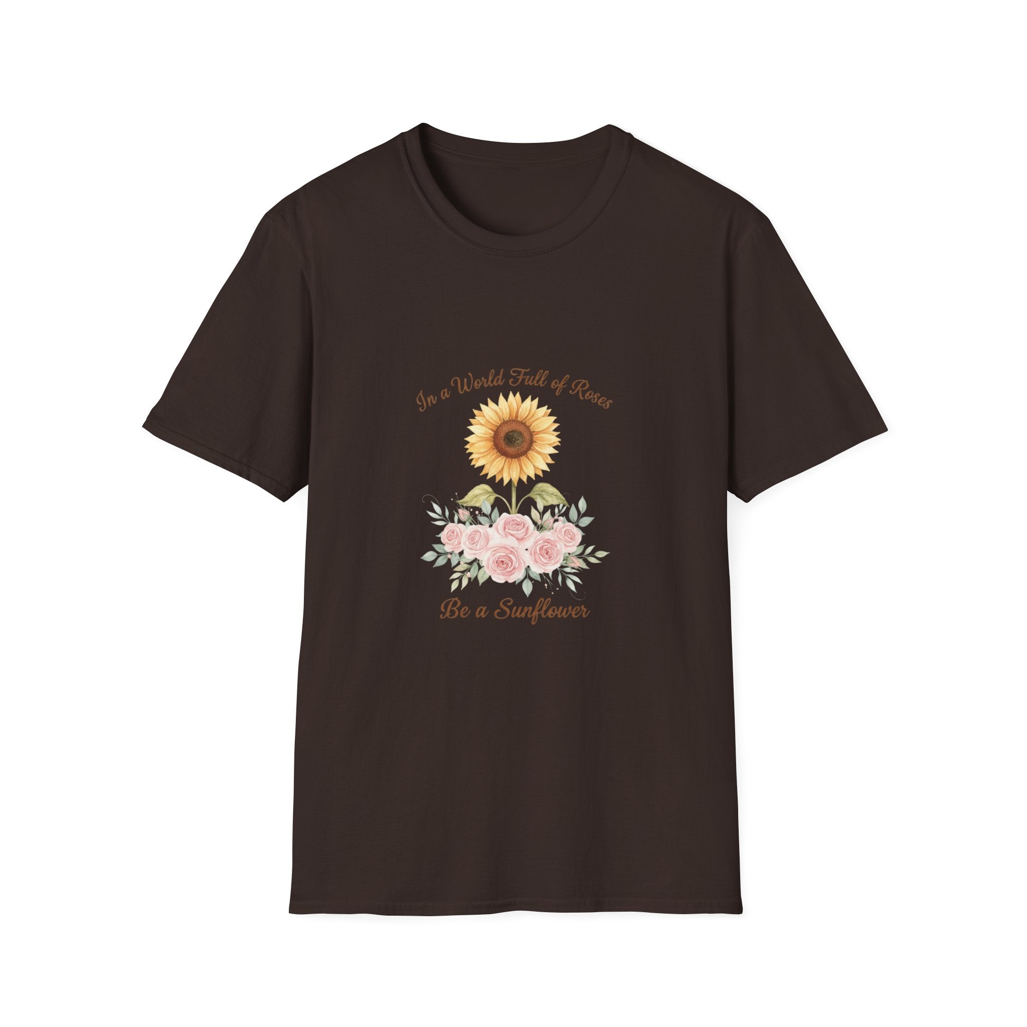 Floral Inspirational Women T-Shirt — 'In a World Full of Roses Be a Sunflower'