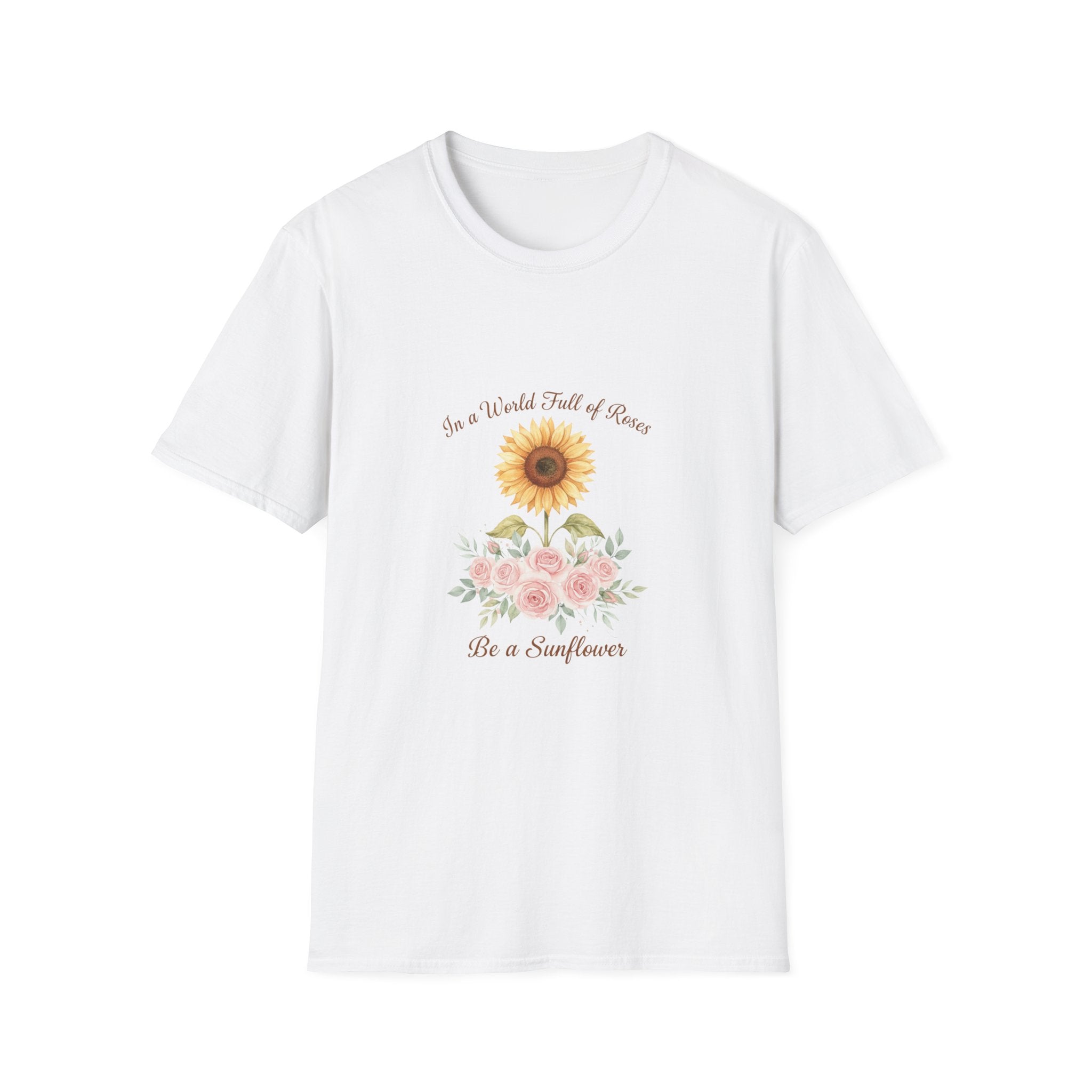 Floral Inspirational Women T-Shirt — 'In a World Full of Roses Be a Sunflower'