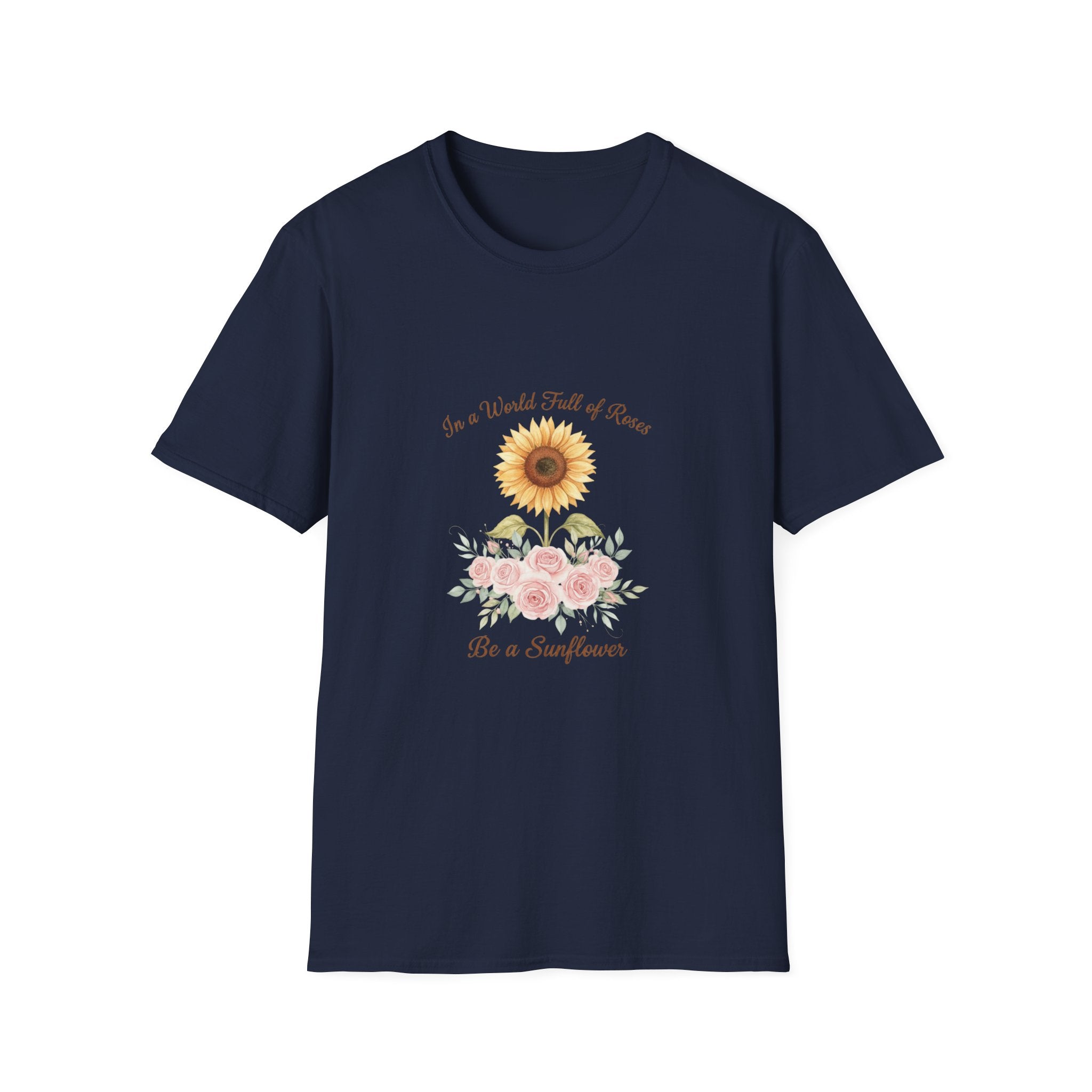 Floral Inspirational Women T-Shirt — 'In a World Full of Roses Be a Sunflower'
