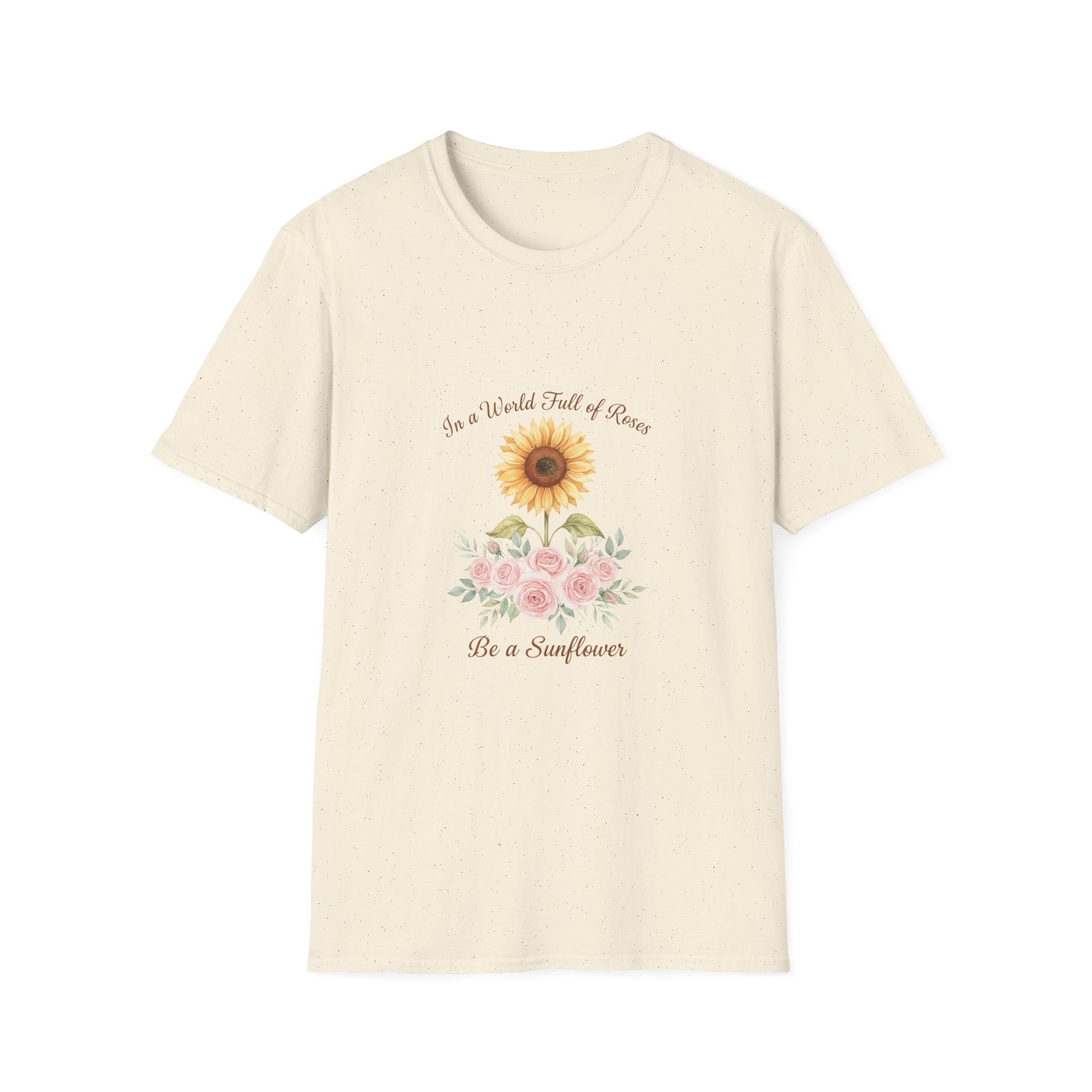 Floral Inspirational Women T-Shirt — 'In a World Full of Roses Be a Sunflower'